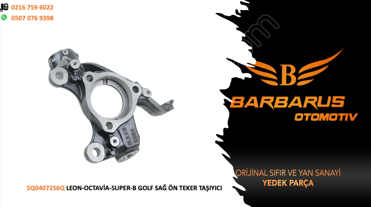 5Q0407256Q LEON-OCTAVİA-SUPER-B GOLF SAĞ ÖN TEKER TAŞIYI