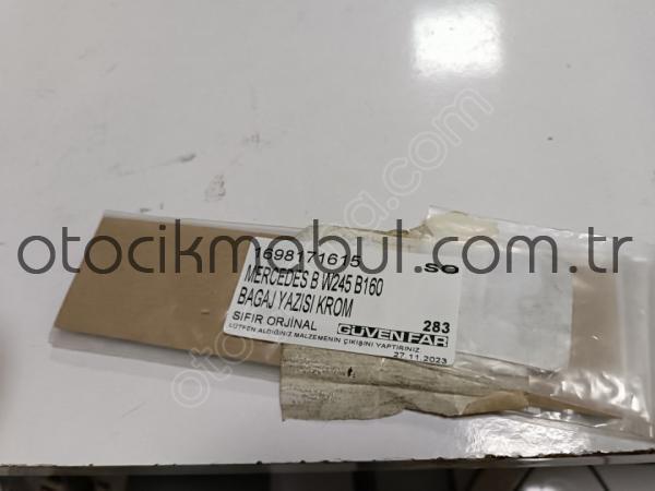 MERCEDES B W245 B160 BAGAJ YAZISI KROM 1698171615 SO